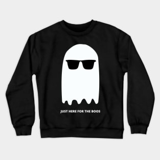 Just Here For The Boos Crewneck Sweatshirt